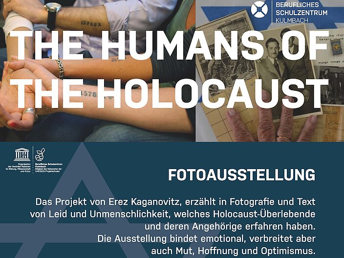 Auf einem Plakat sind auf der oberen Hälfte zwei Bilder zu sehen: links mit Armen auf denen die KZ-Nummern eintätowiert sind, rechts Bilder von persönlichen Dokumenten die Bezug zum Holocaust haben. Unter den Bildern ist auf einem blauen Hintergrund der Davidstern zu sehen und die Informationen zu der Fotoausstellung mit dem Titel "The Humans of the Holocaust".